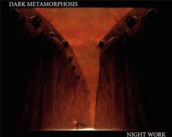 Dark Metamorphosis : Night Work